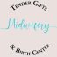 Tender Gifts Midwifery & Birth Center